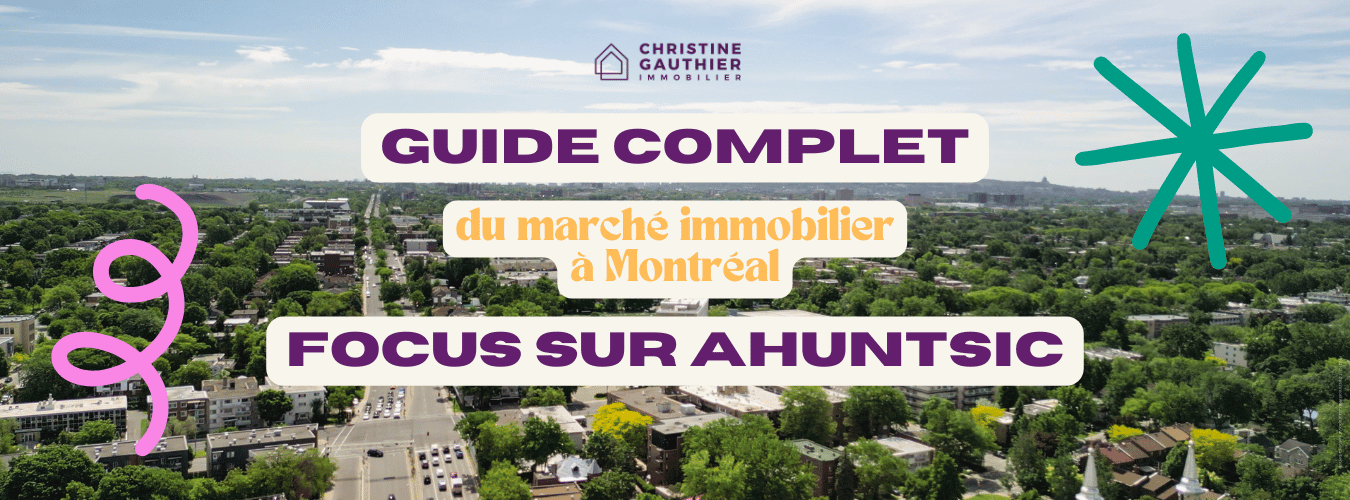 Analyse du marché immobilier Ahuntsic et Villeray